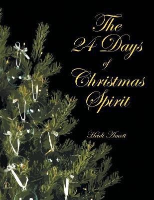 The 24 Days of Christmas Spirit(English, Paperback, Amott Heidi)