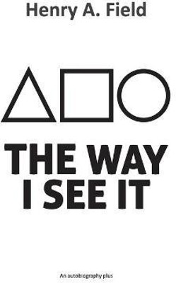 The Way I See It(English, Paperback, Field Henry A)