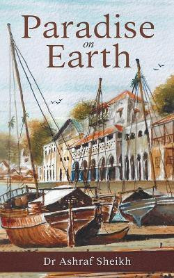Paradise on Earth(English, Paperback, Sheikh Ashraf)