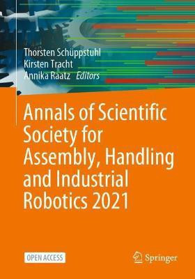 Annals of Scientific Society for Assembly, Handling and Industrial Robotics 2021(English, Paperback, unknown)