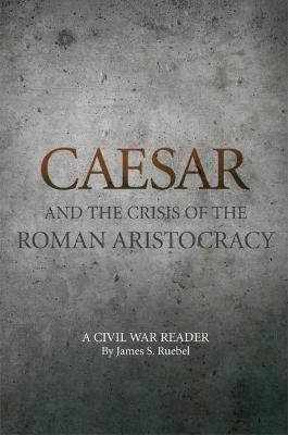 Caesar and the Crisis of the Roman Aristocracy(English, Paperback, Ruebel James S.)