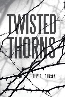Twisted Thorns(English, Paperback, Johnson Holly E)