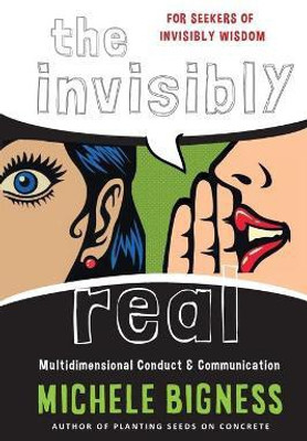 The Invisibly Real(English, Paperback, Bigness Michele)