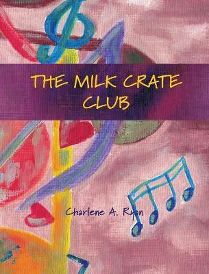 The Milk Crate Club(English, Hardcover, Ryan Charlene A)