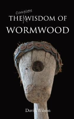 The Wisdom of Wormwood(English, Paperback, Wilson David)