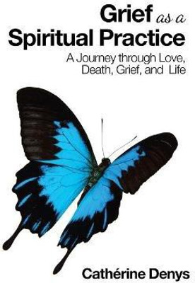 Grief as a Spiritual Practice(English, Paperback, Denys Catherine)