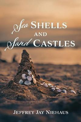 Sea Shells and Sand Castles(English, Paperback, Niehaus Jeffrey J)