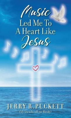 Music Led Me To A Heart Like Jesus(English, Hardcover, Puckett Jerry R)