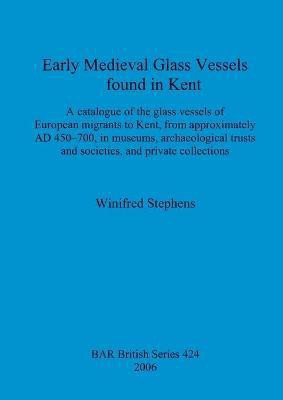 Early Medieval Glass Vessels found in Kent(English, Paperback, Stephens Winifred)