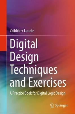 Digital Design Techniques and Exercises(English, Hardcover, Taraate Vaibbhav)