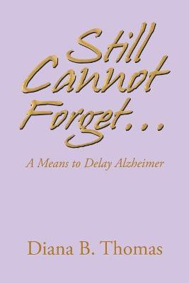 Still Cannot Forget...(English, Paperback, Thomas Diana B)