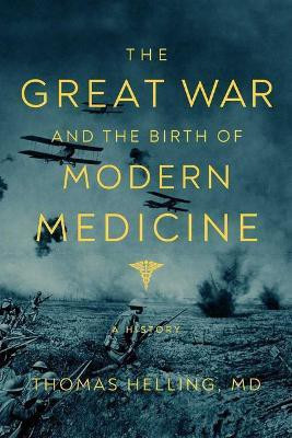 The Great War and the Birth of Modern Medicine(English, Hardcover, Helling Thomas)