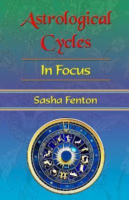 Astrological Cycles: in Focus(English, Paperback, Fenton Sasha)