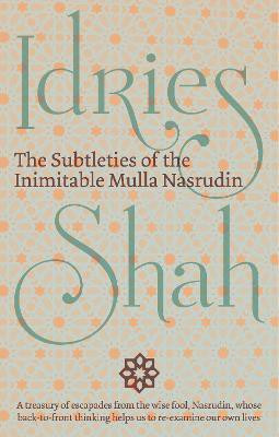 The Subtleties of the Inimitable Mulla Nasrudin(English, Paperback, Idries Shah)