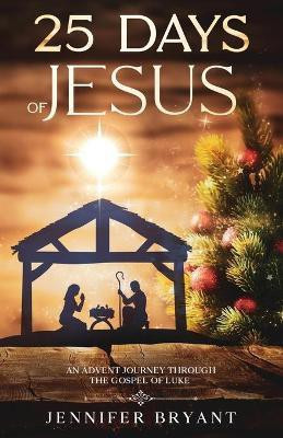 25 Days of Jesus(English, Paperback, Bryant Jennifer)