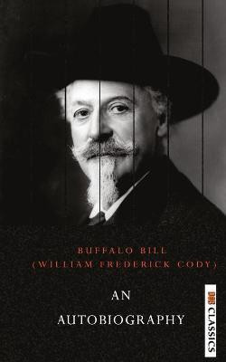 An Autobiography of Buffalo Bill(English, Paperback, Cody William)