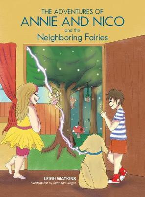 The Adventures of Annie and Nico and the Neighboring Fairies(English, Hardcover, Watkins Leigh)