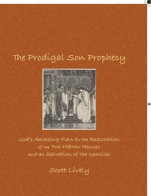 The Prodigal Son Prophecy(English, Paperback, Lively Scott)