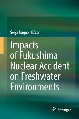 Impacts of Fukushima Nuclear Accident on Freshwater Environments(English, Hardcover, unknown)