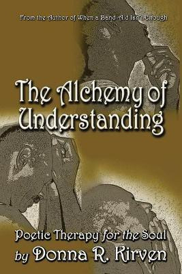 The Alchemy of Understanding(English, Paperback, Kirven Donna R)