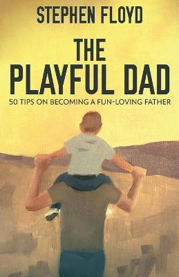 The Playful Dad(English, Paperback, Floyd Stephen)
