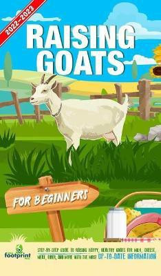 Raising Goats For Beginners 2022-202(English, Hardcover, Footprint Press Small)