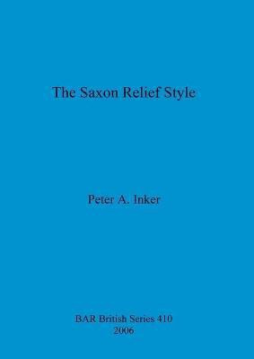 The Saxon Relief Style(English, Paperback, Inker Peter A)