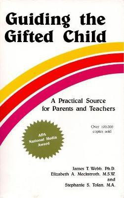 Guiding the Gifted Child  - A Practical Source for Parents and Teachers(English, Paperback, Webb James T.)