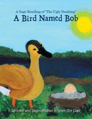 A Bird Named Bob(English, Paperback, Sage Kristen Joy)