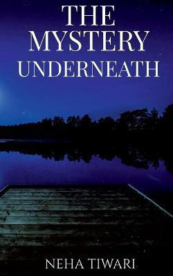 The Mystery Underneath(English, Paperback, Tiwari Neha)