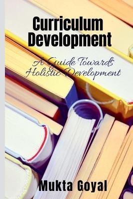 Curriculum Development(English, Paperback, Goyal Mukta)