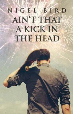 Ain't That a Kick in the Head(English, Paperback, Bird Nigel)