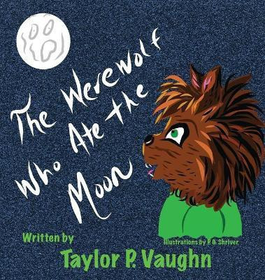 The Werewolf Who Ate the Moon(English, Hardcover, Vaughn Taylor P)