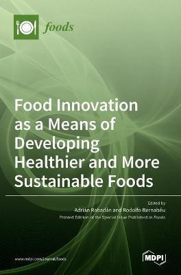 Food Innovation as a Means of Developing Healthier and More Sustainable Foods(English, Hardcover, unknown)