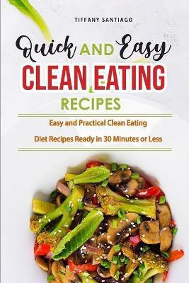 Quick and Easy Clean Eating Recipes(English, Paperback, Santiago Tiffany)