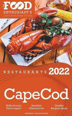 2022 Cape Cod Restaurants - The Food Enthusiast's Long Weekend Guide(English, Paperback, Delaplaine Andrew)