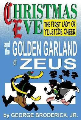 Christmas Eve And The Golden Garland Of Zeus(English, Paperback, Broderick George Jr)