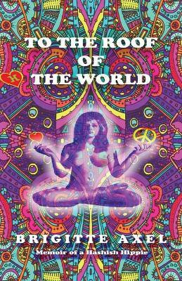 To the Roof of the World(English, Paperback, Axel Brigitte)