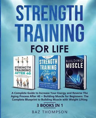 Strength Training For Life(English, Paperback, Thompson Baz)