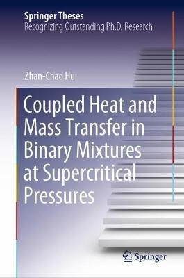 Coupled Heat and Mass Transfer in Binary Mixtures at Supercritical Pressures(English, Hardcover, Hu Zhan-Chao)