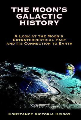 The Moon's Galactic History(English, Paperback, Briggs Constance Victoria)
