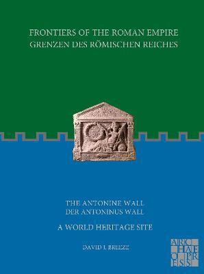Frontiers of the Roman Empire: The Antonine Wall - A World Heritage Site(English, Paperback, Breeze David J.)
