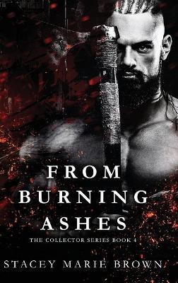 From Burning Ashes(English, Hardcover, Brown Stacey Marie)