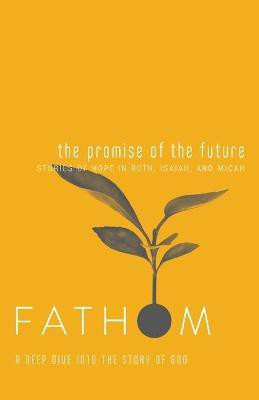 Fathom Bible Studies: The Promise of the Future Student Jour(English, Paperback, Heierman Katie)
