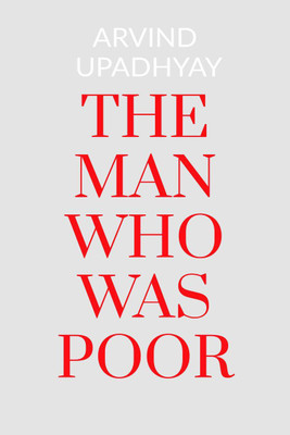The Man Who Was Poor(English, Paperback, Upadhyay Arvind)
