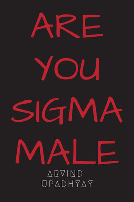 Are You Sigma Male(English, Paperback, Upadhyay Arvind)