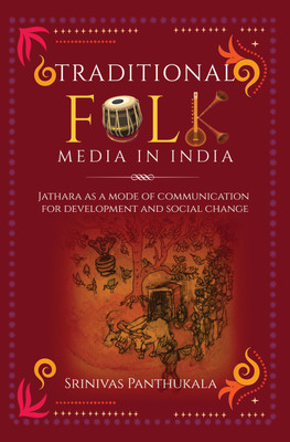 Traditional Folk Media in India: Jathara as a mode of Communication for Development and Social Change(Paperback, Srinivas Panthukala)