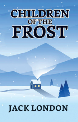 Children of the Frost  - Children of the Frost Jack London(English, Paperback, London Jack)