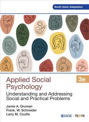 Applied Social Psychology: Understanding and Addressing Social and Practical Problems(Paperback, Jamie A. Gruman, Frank W. Schneider, Larry M. Coutts)