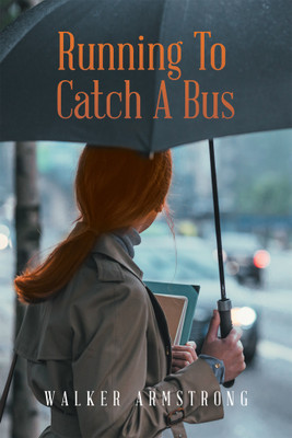 Running To Catch A Bus(English, Hardcover, Armstrong Walker)